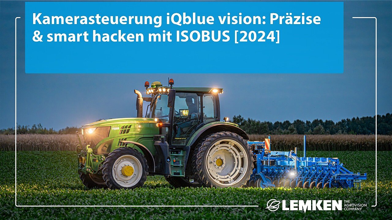 Kamerasteuerung iQblue vision: Präzise & smart hacken mit ISOBUS [2024]