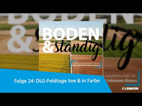 Boden&ständig Folge 24: DLG Feldtage live & in Farbe